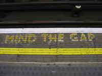 London, April 13-15th 2007: Meeting Sun Lim. The tube: Mind the gap! It's to remind people not to fall between the train and the platform (because it hurts).